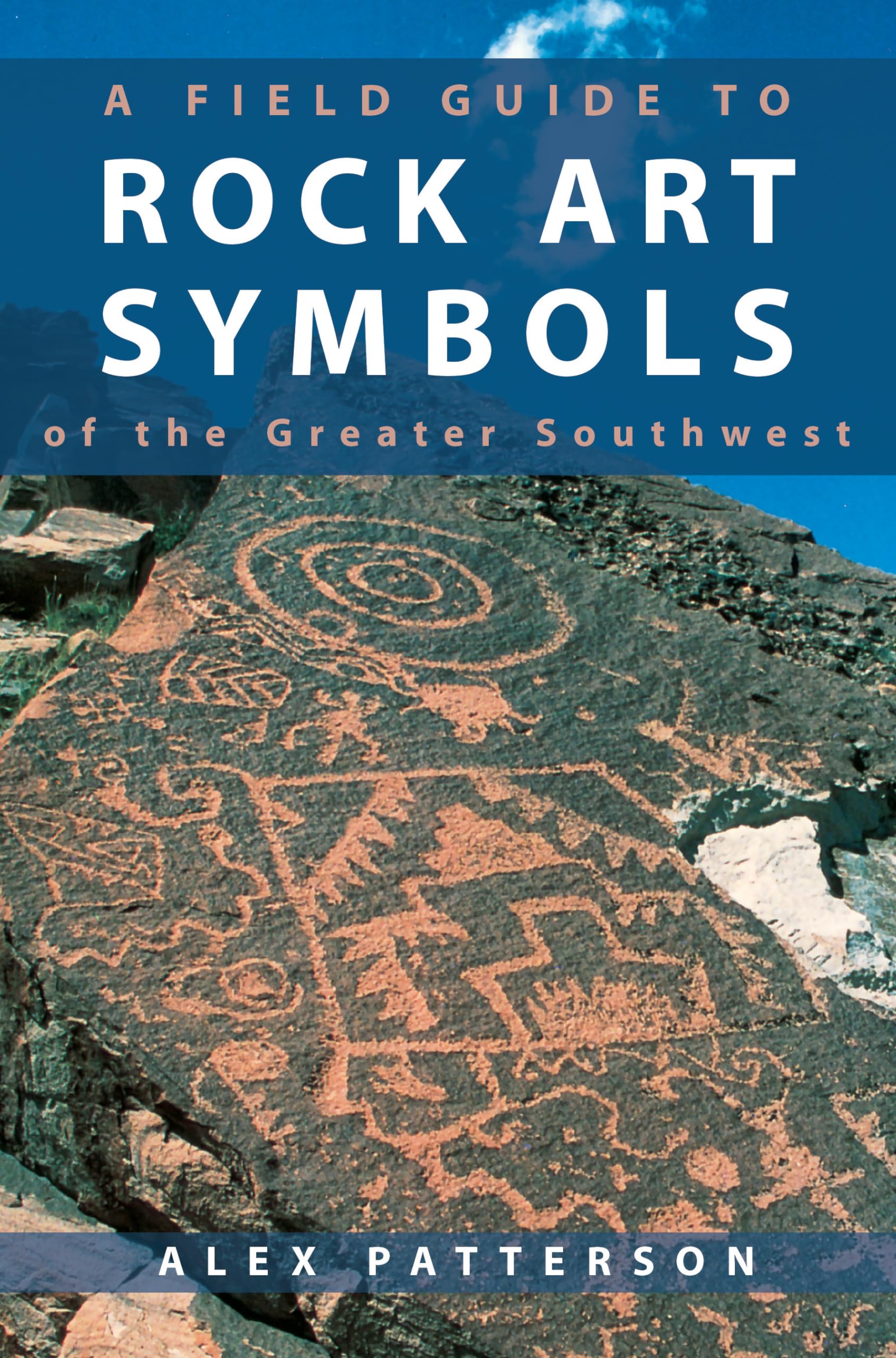 A Field Guide to Rock Art Symbols of the Greater Southwest