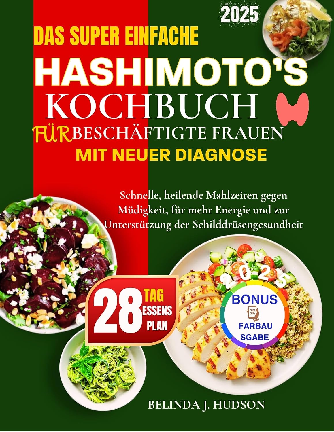 DAS SUPER EINFACHE HASHIMOTO'S KOCHBUCH FÜR BESCHÄFTIGTE FRAUEN MIT NEUER DIAGNOSE: Schnelle, heilende Mahlzeiten gegen Müdigkeit, für mehr Energie und ... der Schilddrüsengesundheit (German Edition)