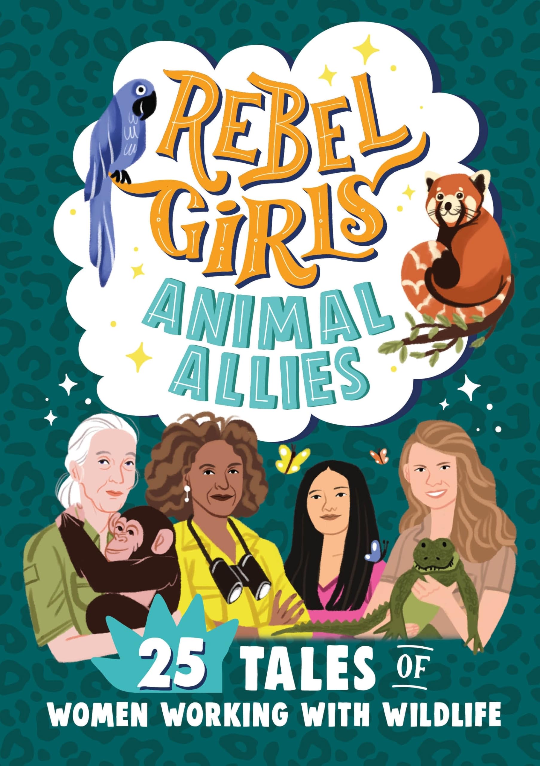 Rebel Girls Animal Allies: 25 Tales of Women Working with Wildlife (Rebel Girls Minis):