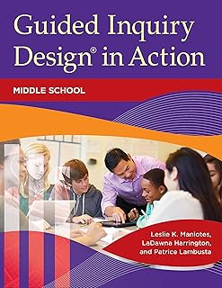 Guided Inquiry Design® in Action: Middle School (Libraries Unlimited Guided Inquiry)