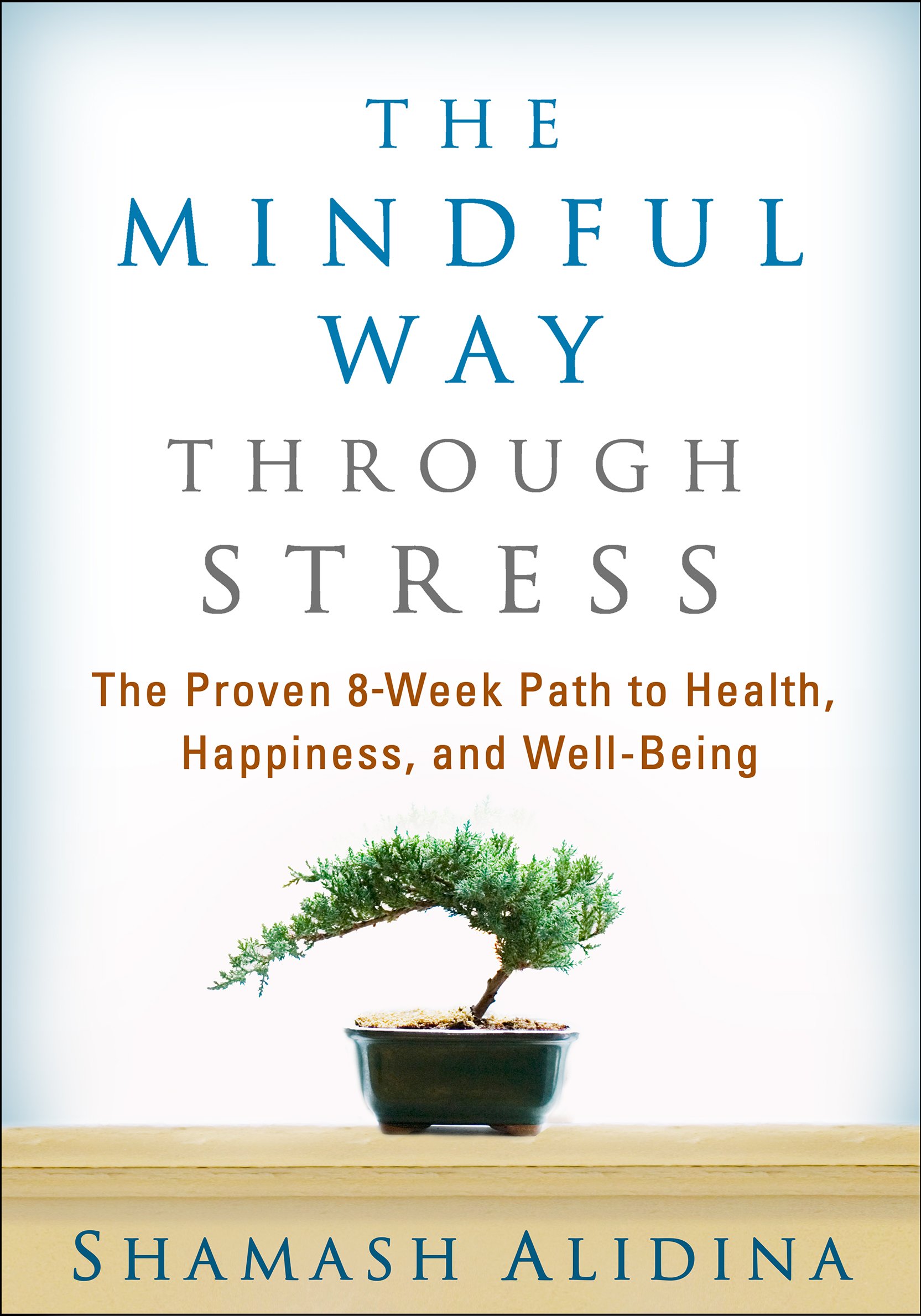 The Mindful Way through Stress: The Proven 8-Week Path to... - Alidina, Shamash