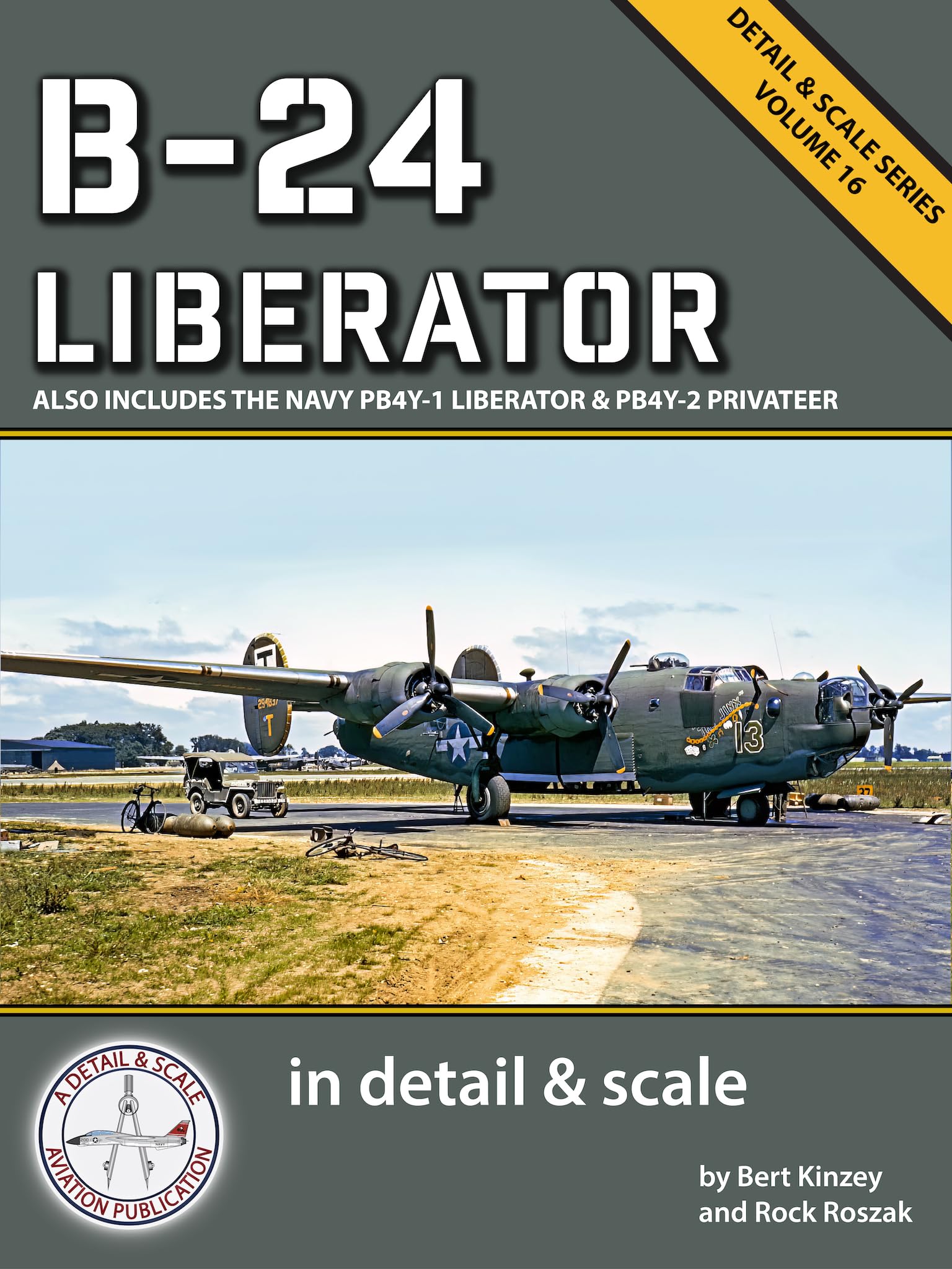 B-24 Liberator in Detail & Scale: Also Includes the Navy PB4Y-1 Liberator & PB4Y-2 Privateer (Detail & Scale Series Book 16)