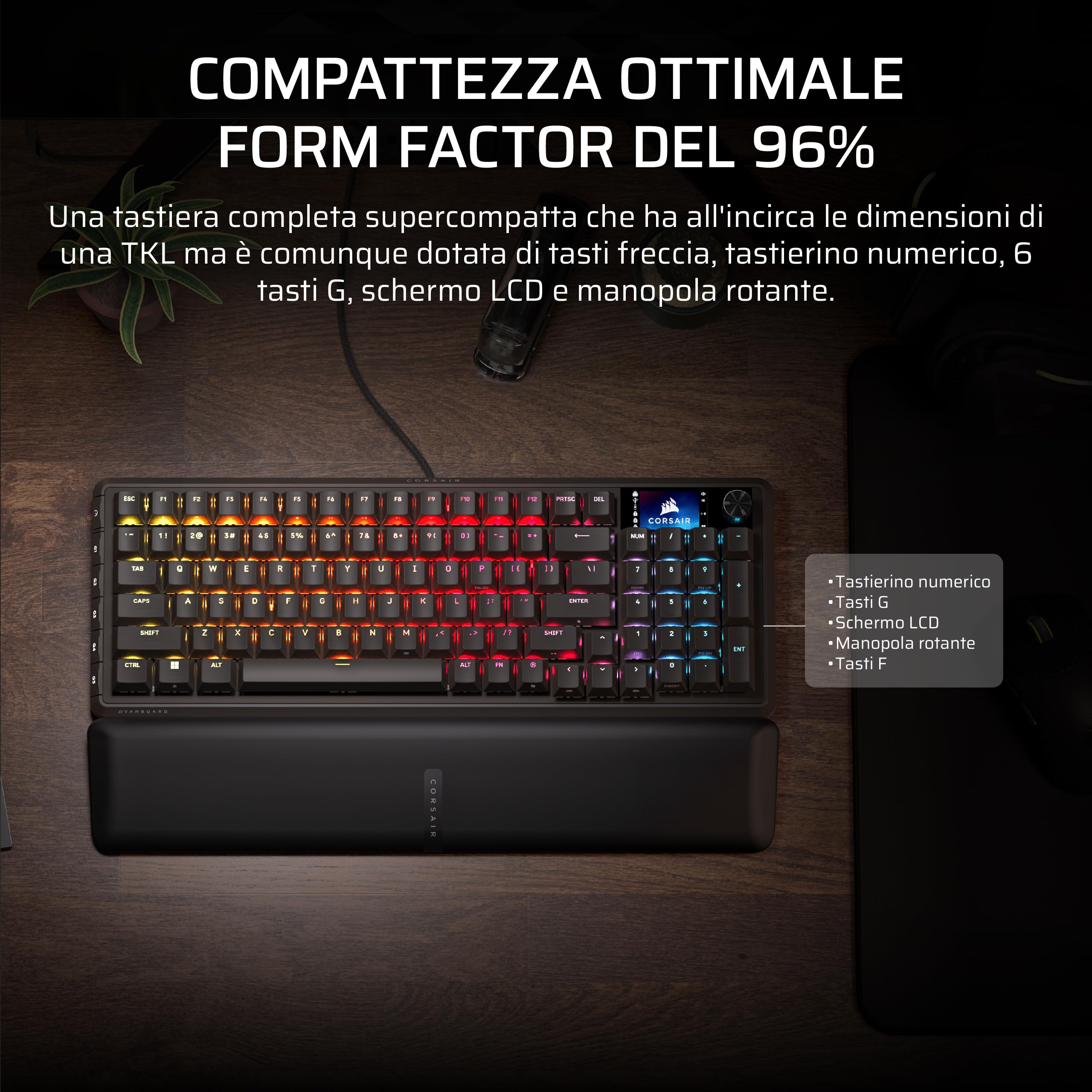 Corsair VANGUARD 96 Tastiera Meccanica da Gioco con Cavo – Layout al 96%, interruttori lineari MLX Plasma, polling a 8000 Hz, display LCD, Virtual Stream Deck, SOCD Flashtap, QWERTY IT – Nero - 5