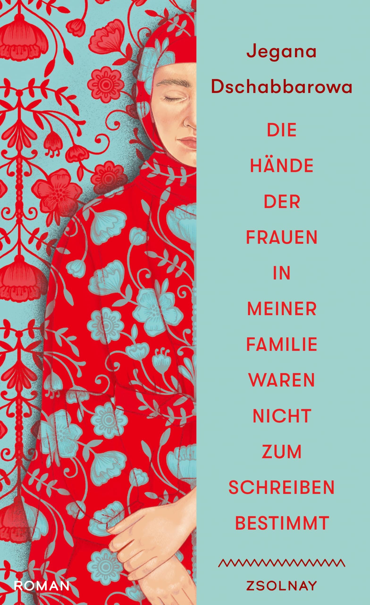 Die Hände der Frauen in meiner Familie waren nicht zum Schreiben bestimmt: Roman