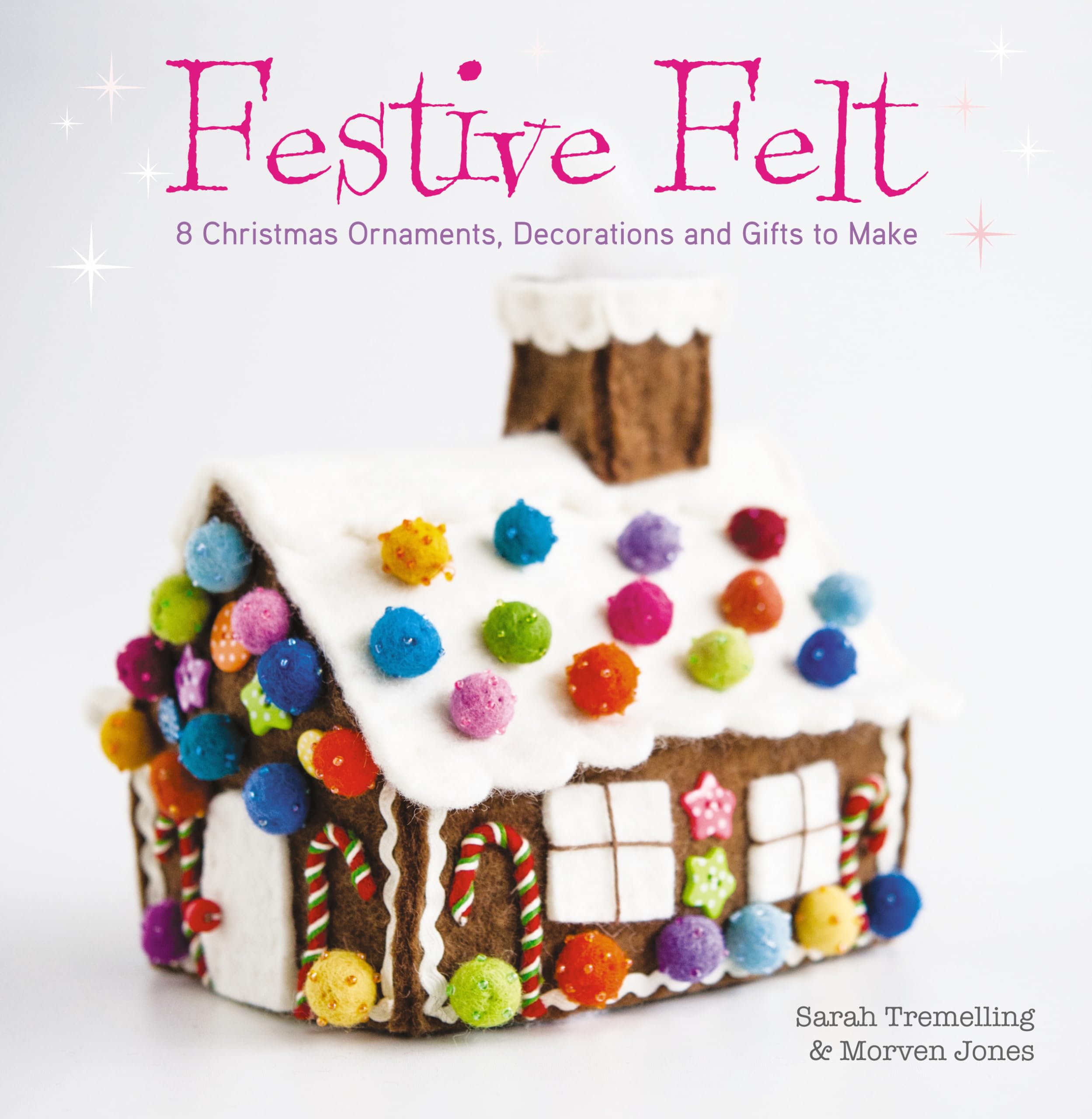 Festive Felt: 8 Christmas Ornaments, Decorations And Gifts To Make