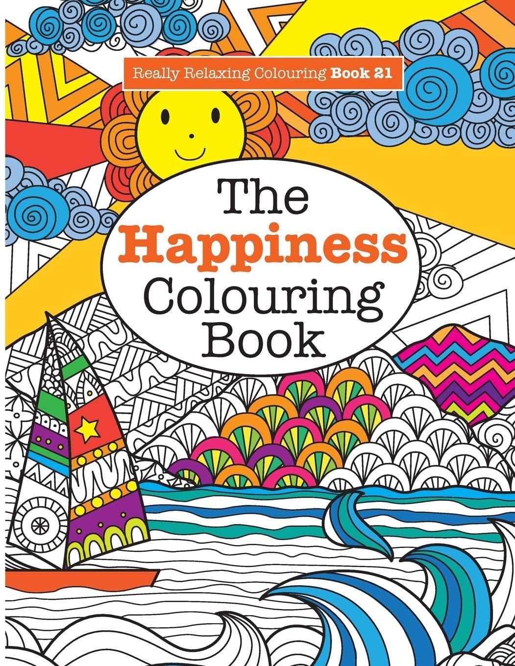 Really RELAXING Colouring Book 21:The Happiness Colouring Book: Volume 21