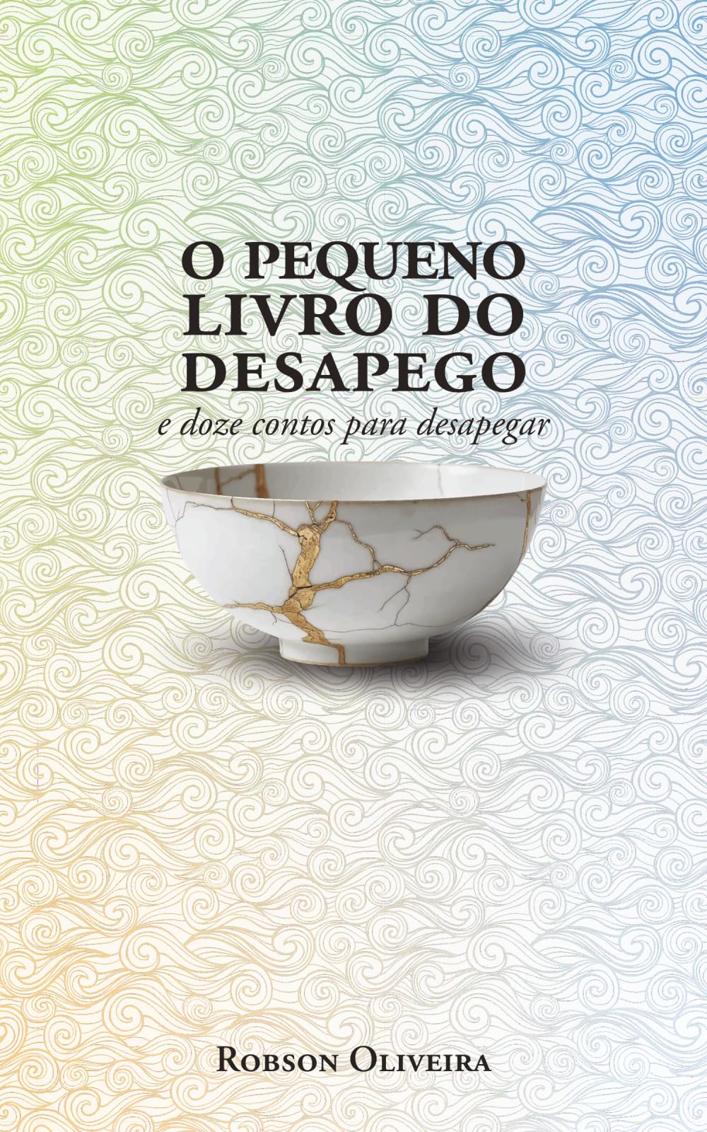 O Pequeno Livro do Desapego: e doze contos para desapegar (DESAPEGO - SABEDORIA ORIENTAL - HAKA)