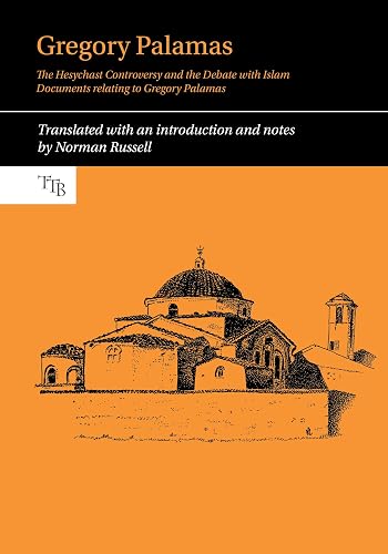 Gregory Palamas: The Hesychast Controversy and the Debate with Islam (Translated Texts for Byzantinists, 8)