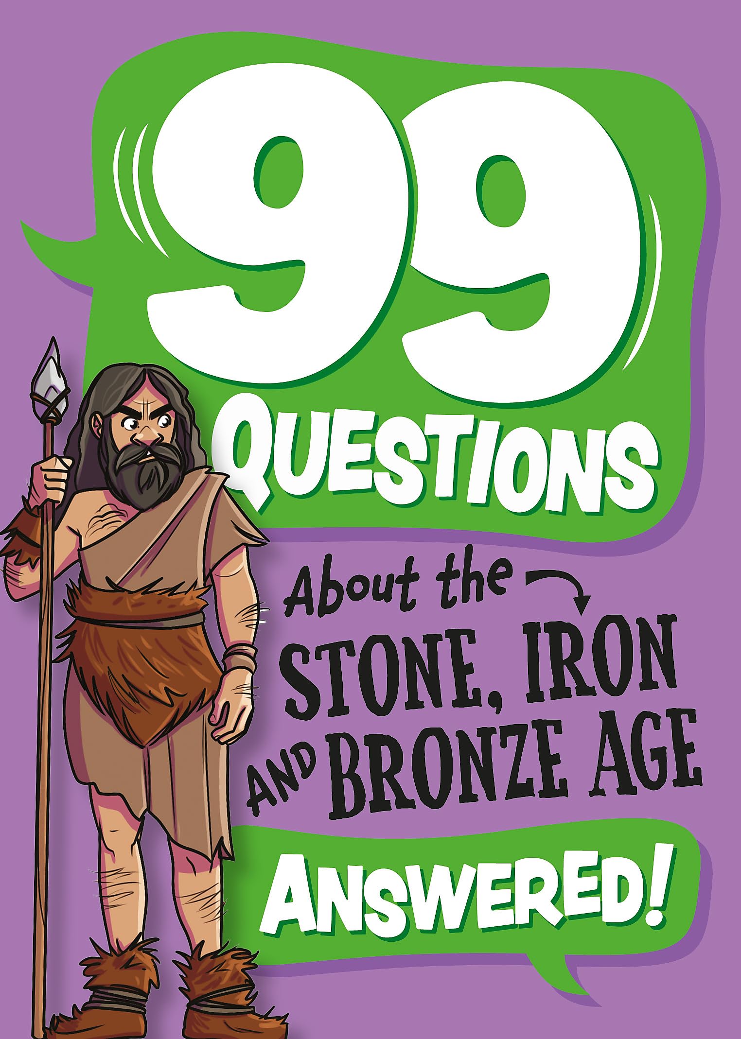 The Stone, Bronze and Iron Ages (99 Questions About)