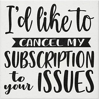 JennyGems Funny Friend Gifts, Cancel My Subscription To Your Issues Wooden Sign, Gift for Coworkers, Sarcastic Humor, Desk Decor and Wall Hanging, Made in USA