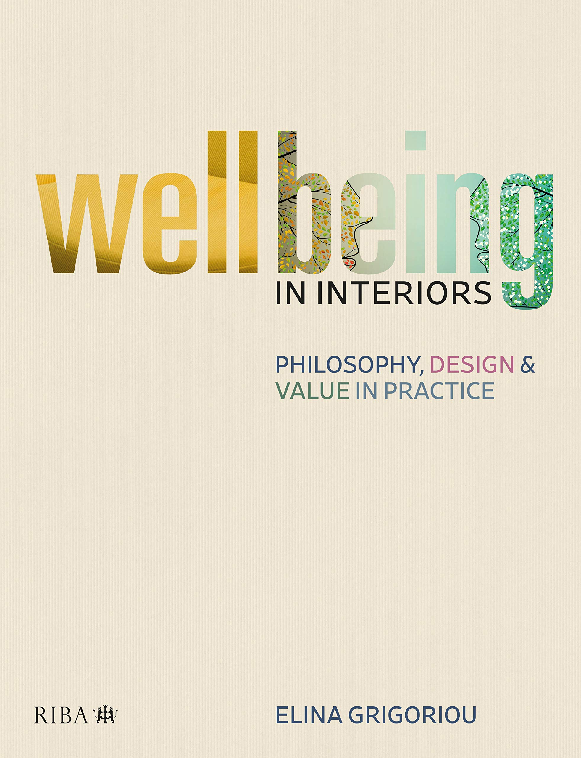 Wellbeing in Interiors: Philosophy, design and value in practice