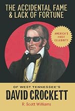The Accidental Fame and Lack of Fortune of West Tennessee's David Crockett