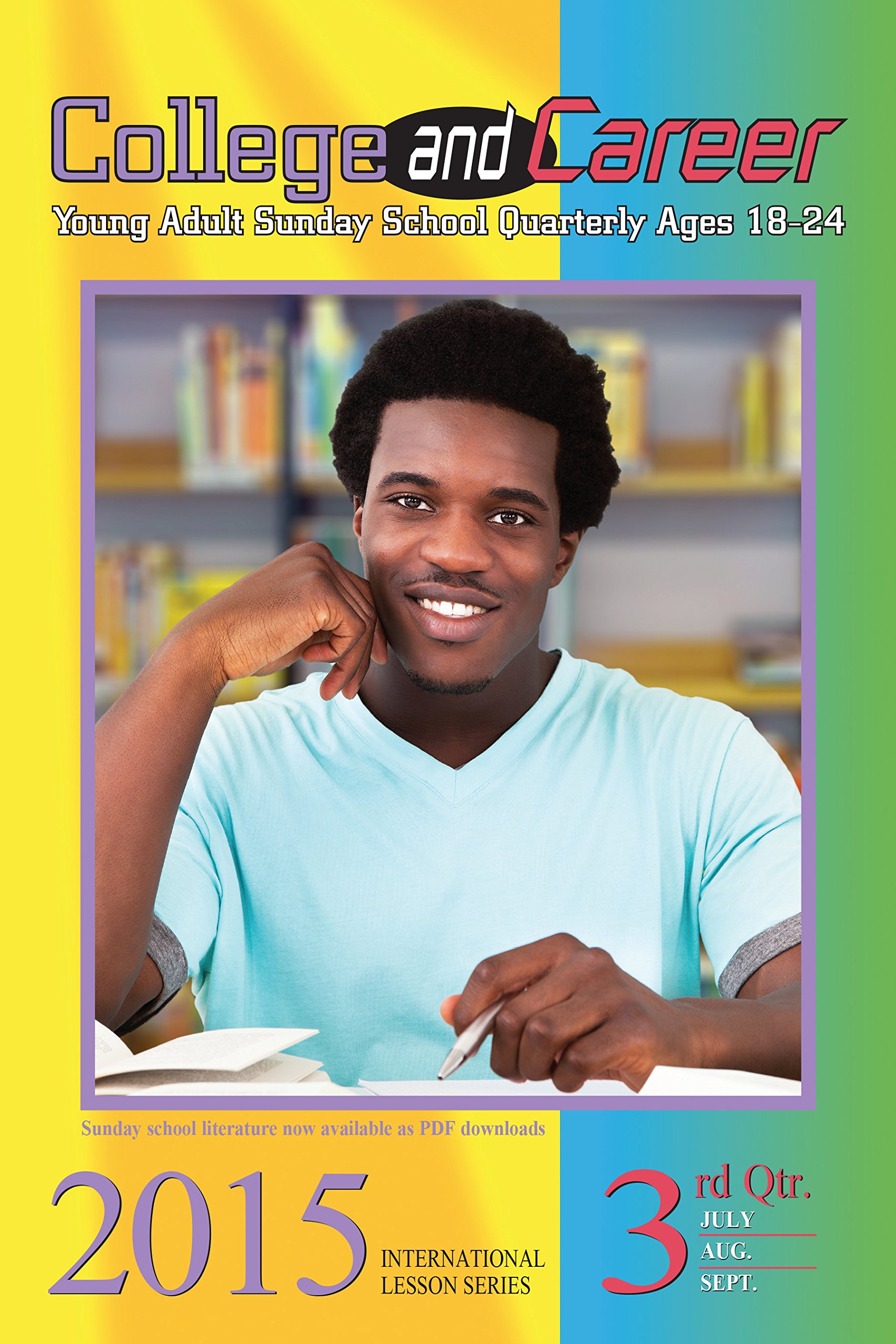 College & Career: 3rd Quarter 2015 (Sunday School)