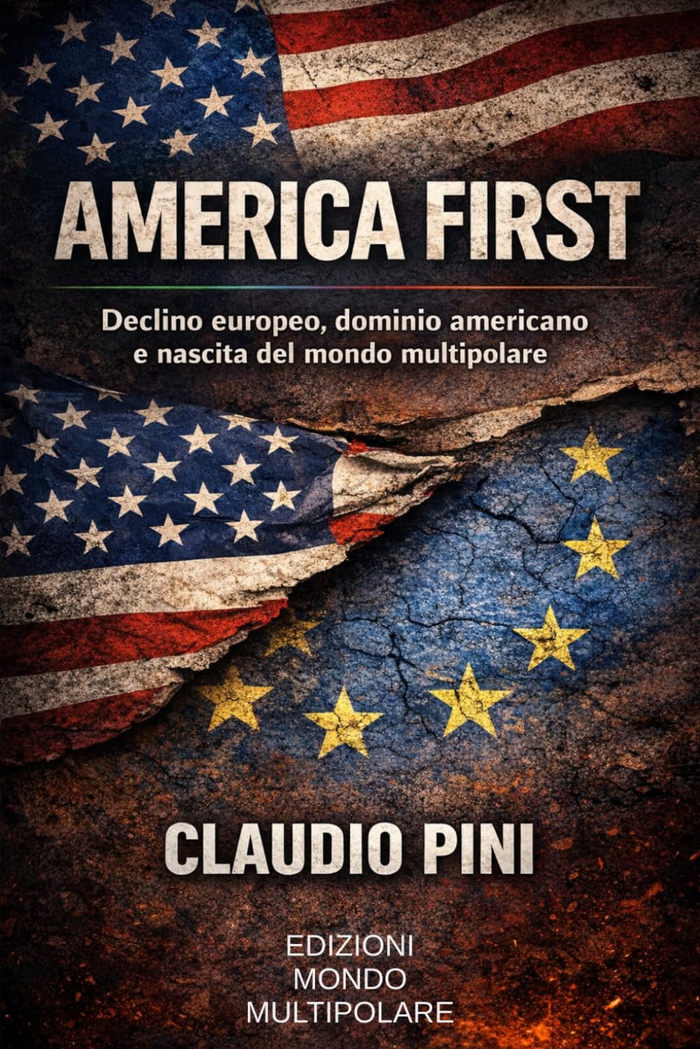 AMERICA FIRST: Declino europeo, dominio americano e nascita del mondo multipolare
