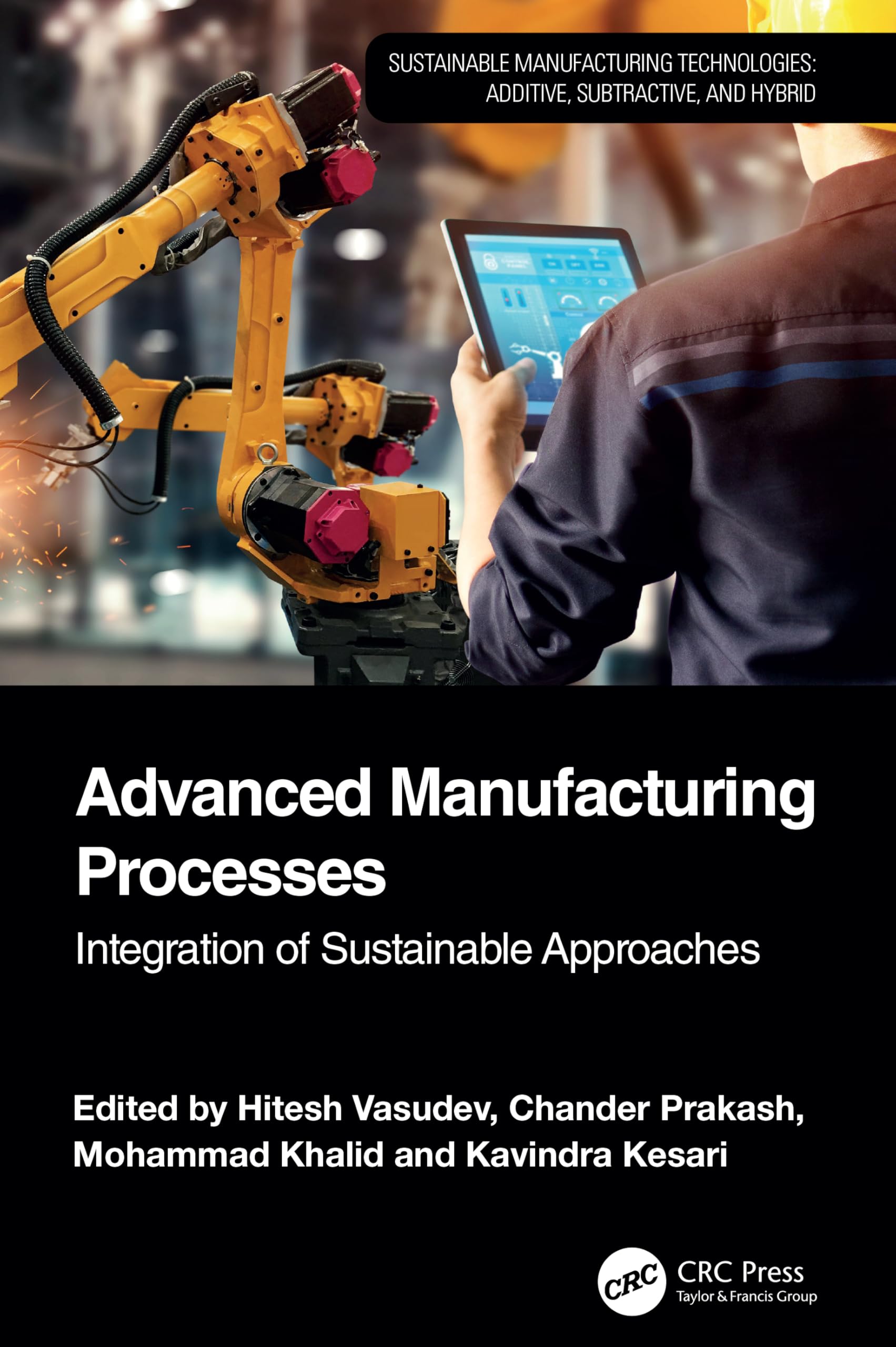 Advanced Manufacturing Processes: Integration of Sustainable Approaches (Sustainable Manufacturing Technologies)