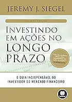 Investindo em Ações no Longo Prazo: O Guia Indispensável do Investidor do Mercado Financeiro