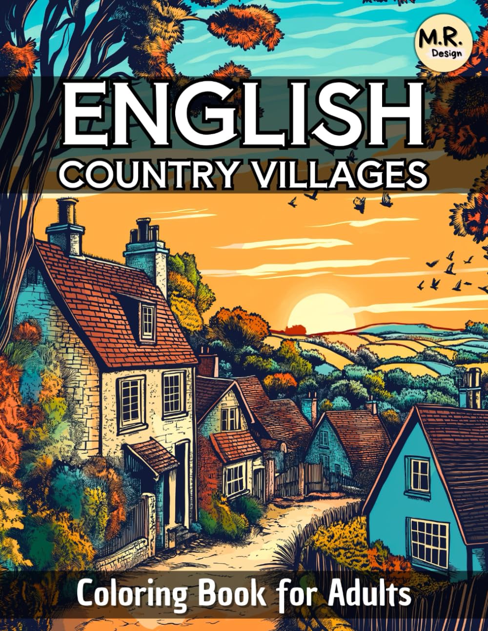 English Country Villages: Coloring Book for Adults with Relaxing Scenes of Countryside, Rustic Cottage, Tranquil Town, and More