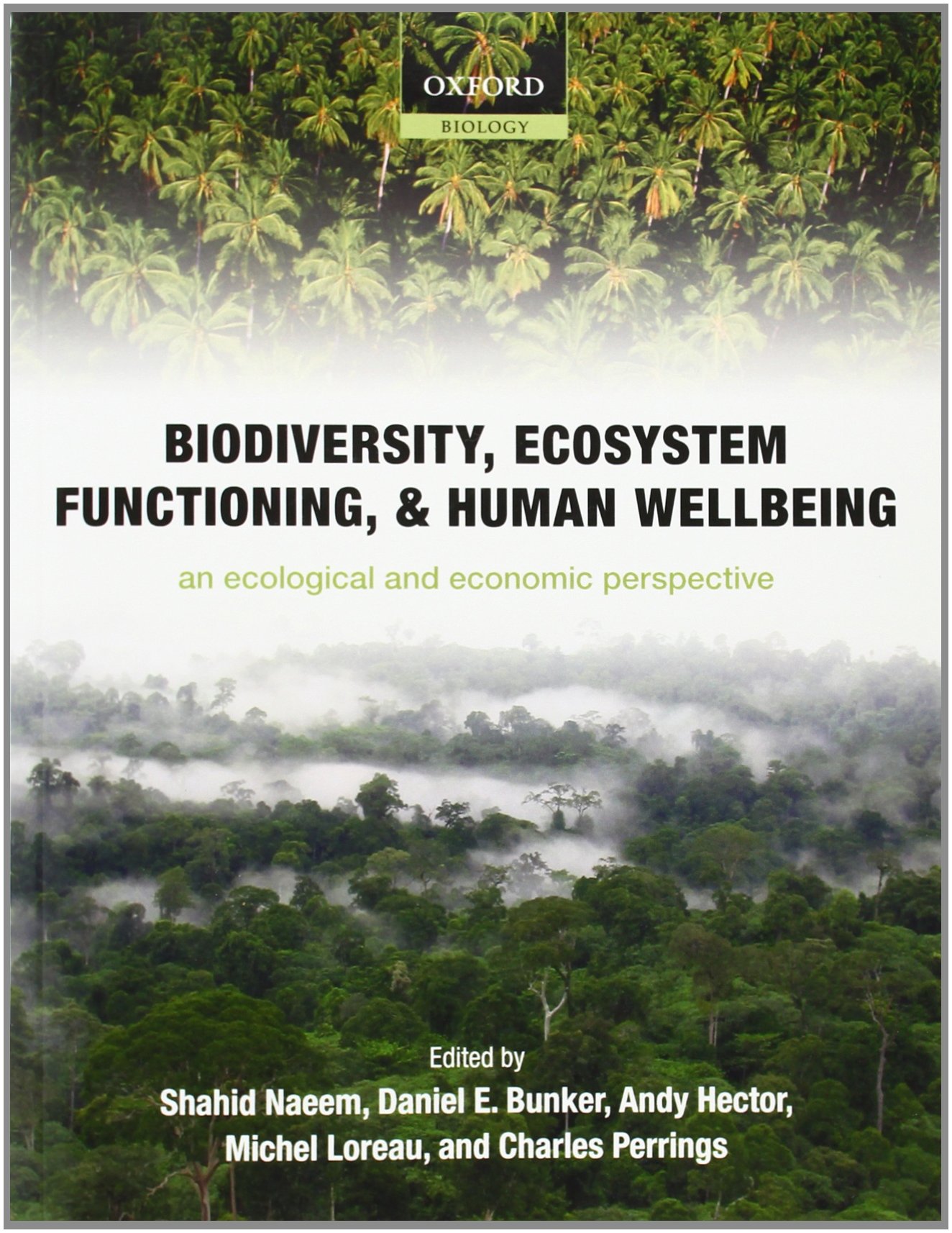 Biodiversity, Ecosystem Functioning, and Human Wellbeing: An Ecological and Economic Perspective