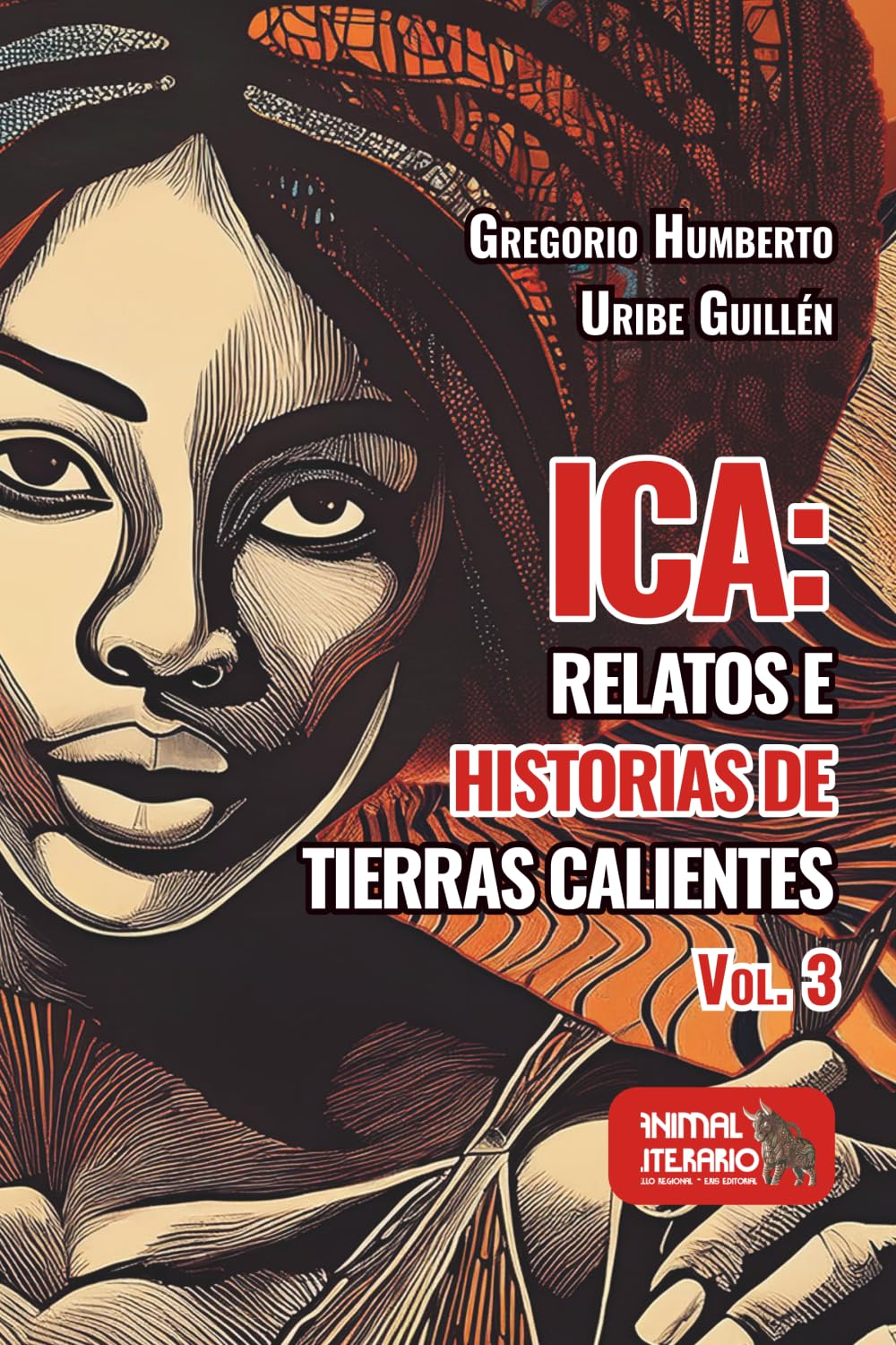Ica: relatos e historias de tierras calientes VOL. 3