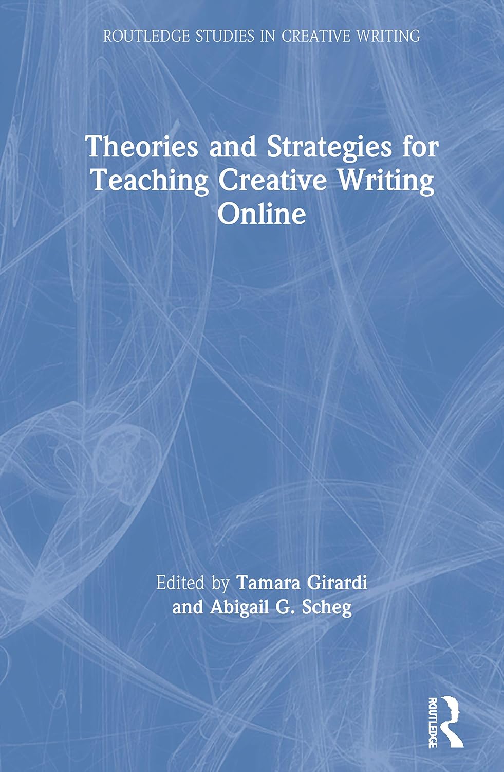 Theories and Strategies for Teaching Creative Writing Online (Routledge ...