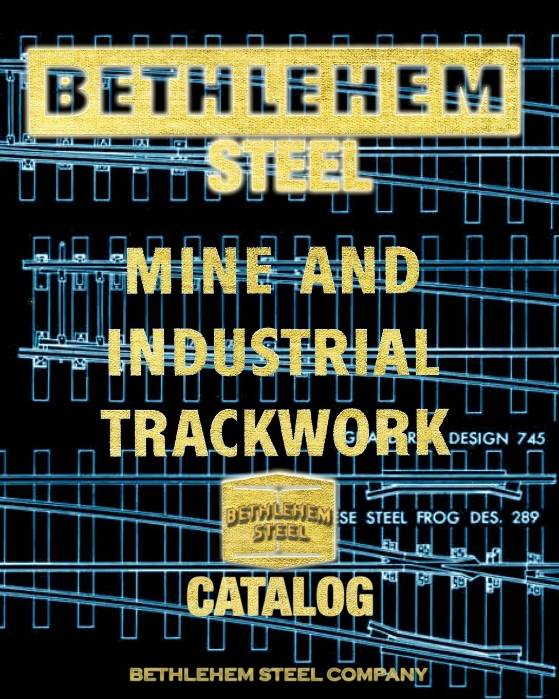 Bethlehem Steel Mine and Industrial Trackwork Catalog Steel Company