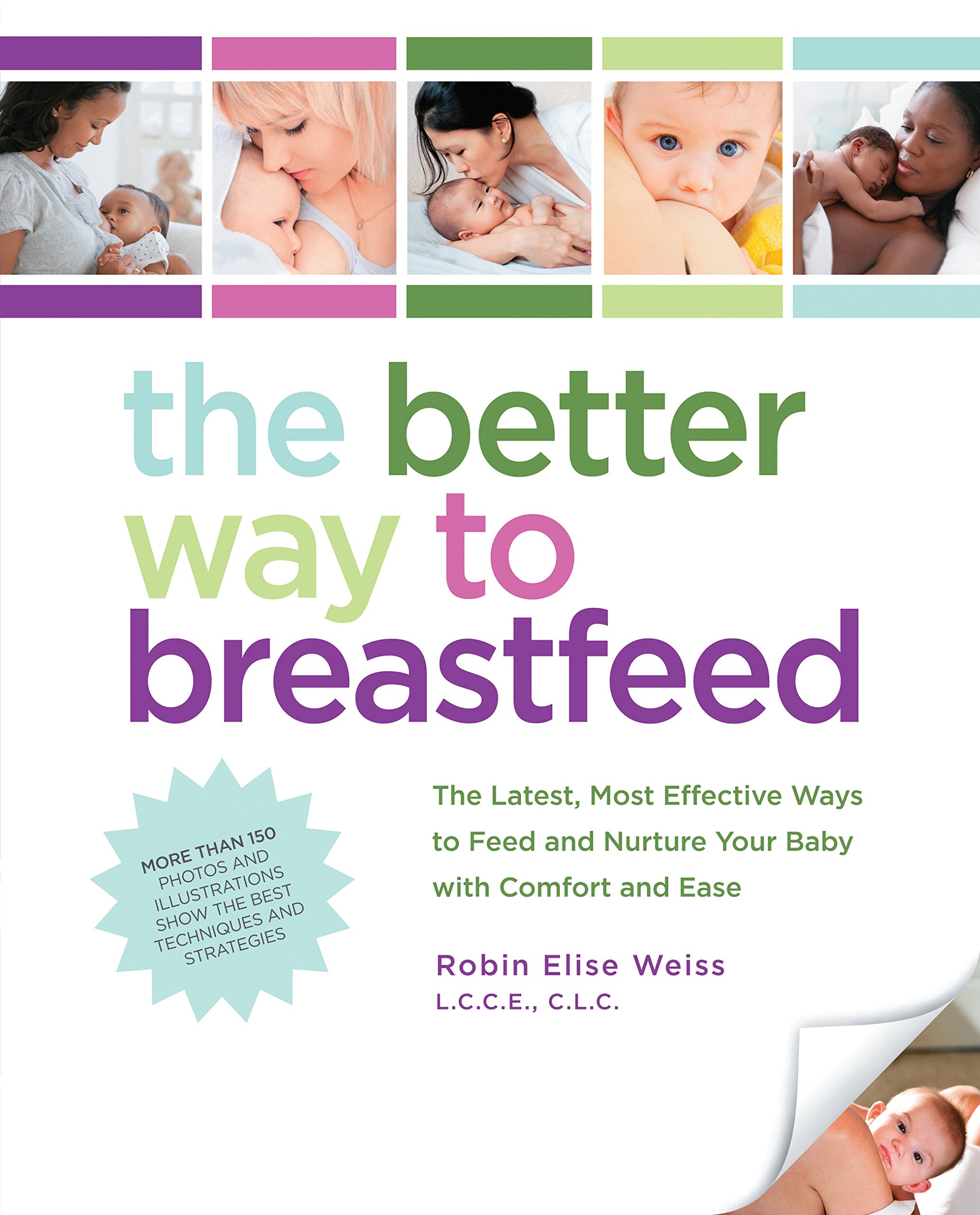 Buy The Better Way to Breastfeed: The Latest, Most Effective Ways to Feed and Nurture Your Baby with Comfort and Ease — BookShops.in