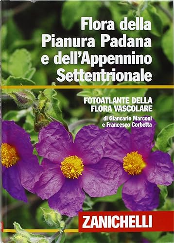 Flora della Pianura Padana e dell'Appennino Settentrionale. Foto atlante della Flora vascolare
