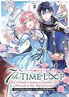 7th Time Loop: The Villainess Enjoys a Carefree Life Married to Her Worst Enemy! (Light Novel) Vol. 2