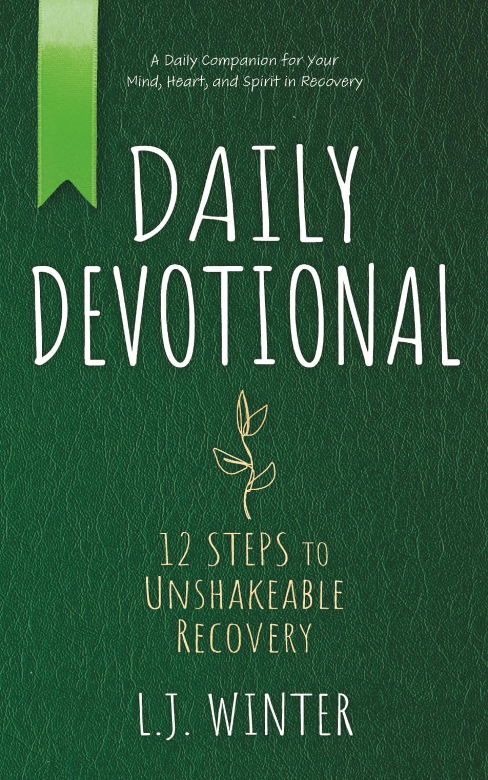 Daily Devotional: 12 Steps to Unshakeable Recovery