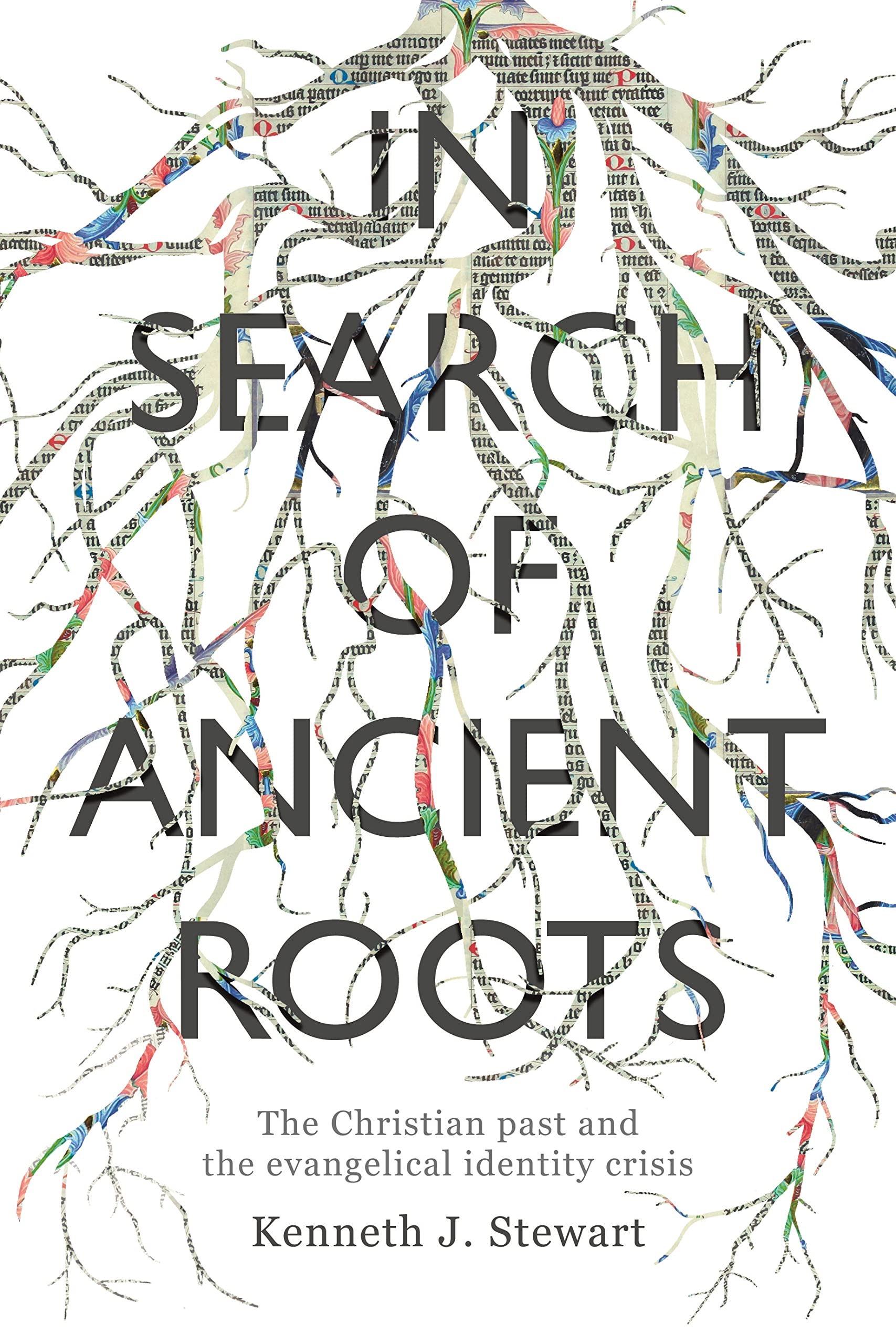 In Search of Ancient Roots : The Christian Past And The Evangelical Identity Crisis