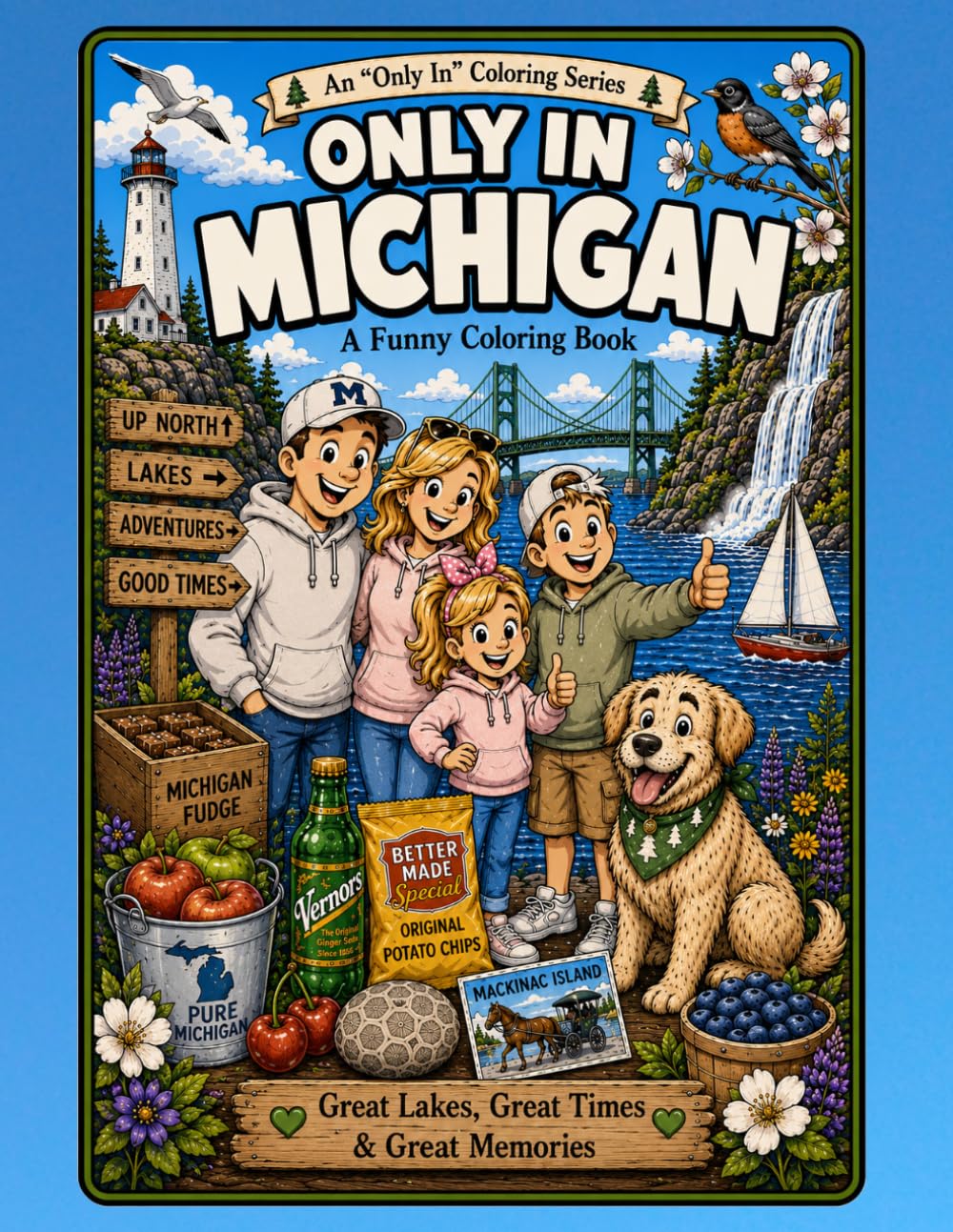 Only in Michigan: A Funny Coloring Book: Great Lakes, Great Times & Great Memories (Only In Coloring Series)