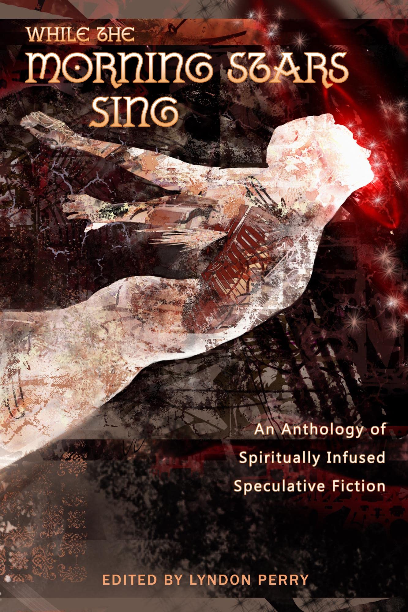 While the Morning Stars Sing: An Anthology of Spiritually Infused Speculative Fiction

Amazon.Com Rank: N/A

Click here to learn more or buy it now!