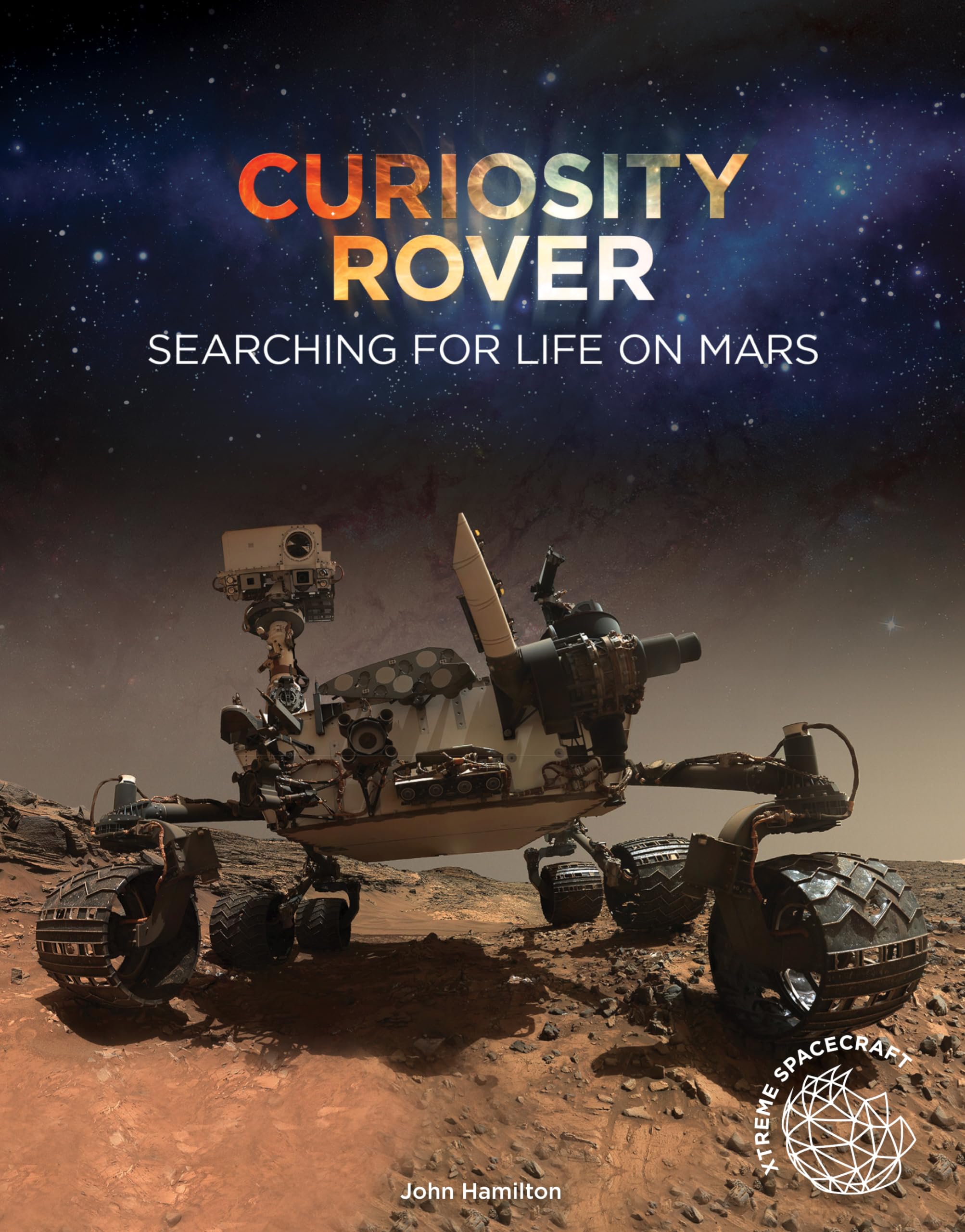 Curiosity Rover: Searching for Life on Mars (Xtreme Spacecraft ...