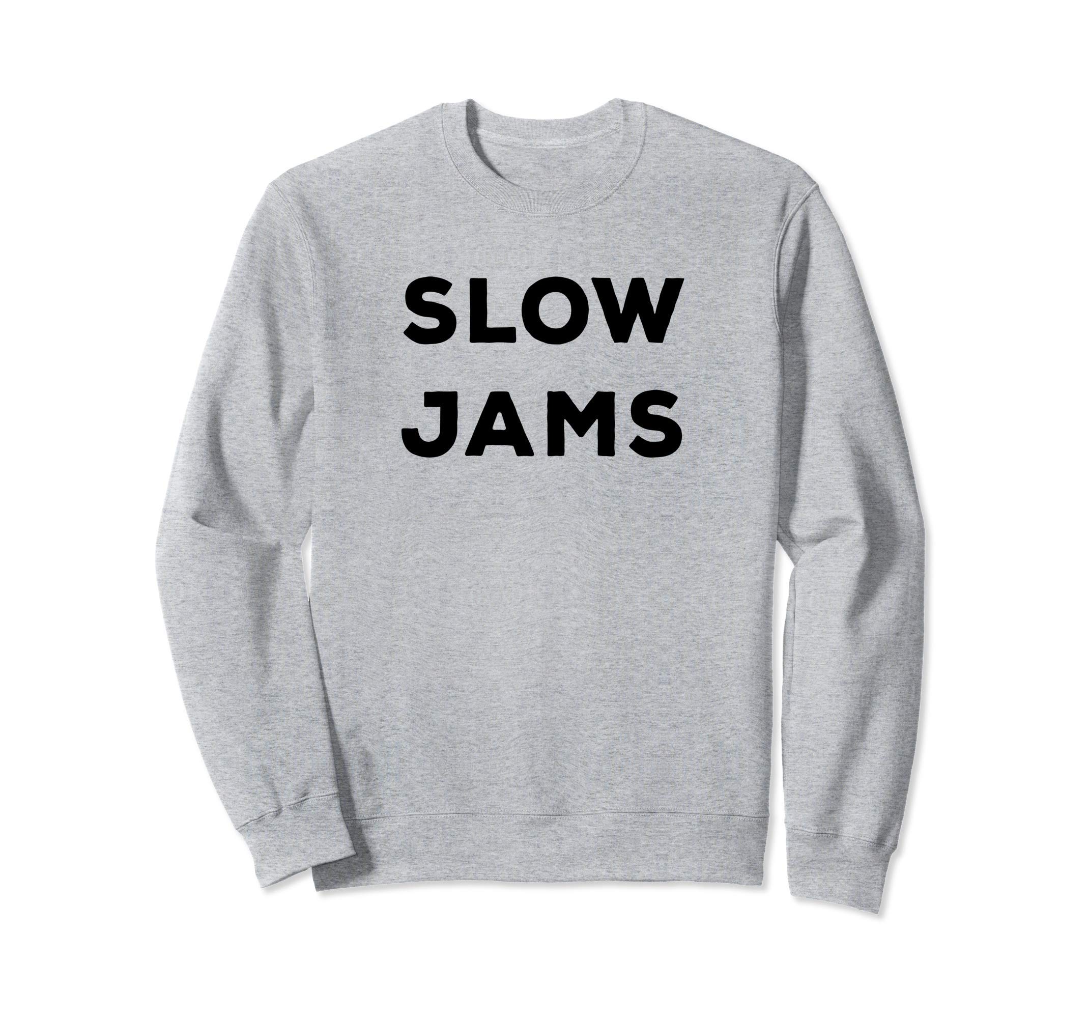 Cool Slow Jams - Simple Words Trendy Design Sweatshirt
