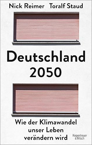 Deutschland 2050: Wie der Klimawandel unser Leben verändern wird