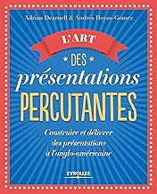 Download L'art des présentations percutantes: Construire et délivrer des présentations réussies suivant le modèle anglo-américain PDF