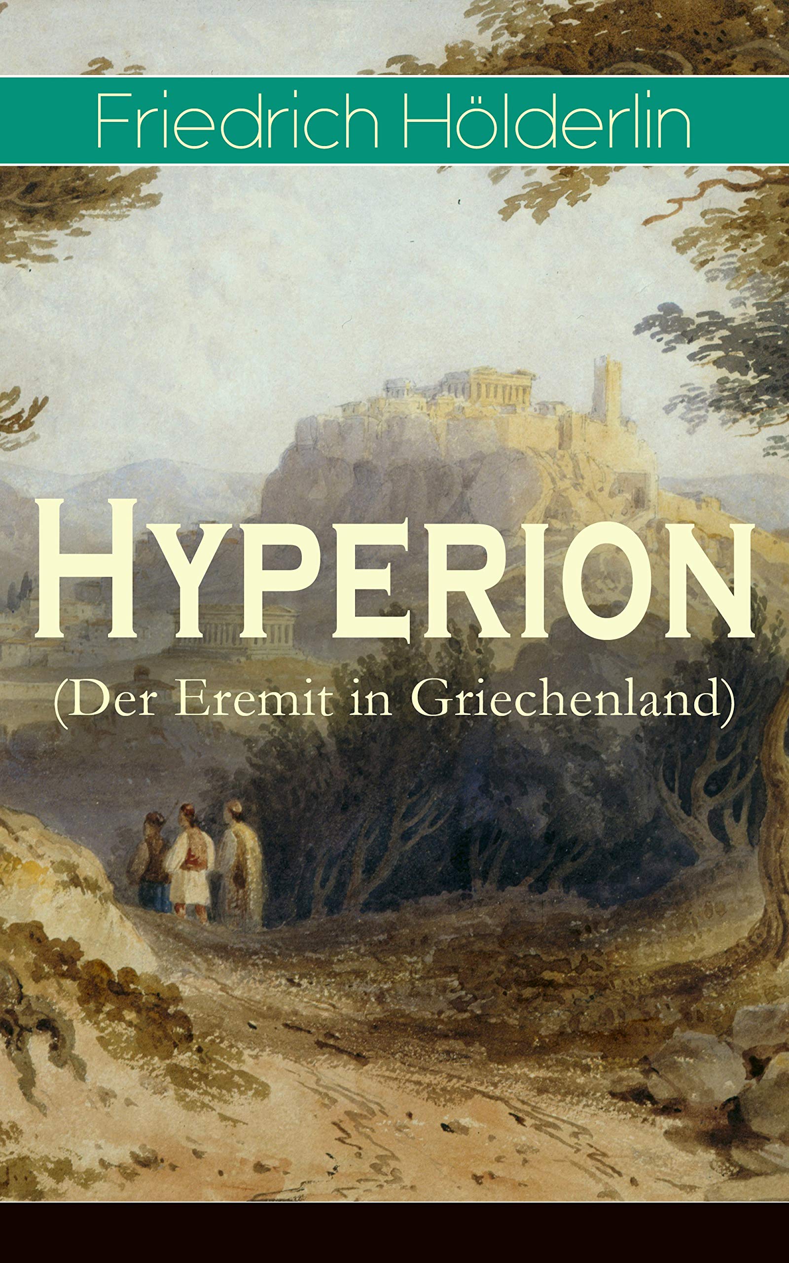 Hyperion (Der Eremit in Griechenland): Lyrischer Entwicklungsroman aus dem 18. Jahrhundert (German Edition)