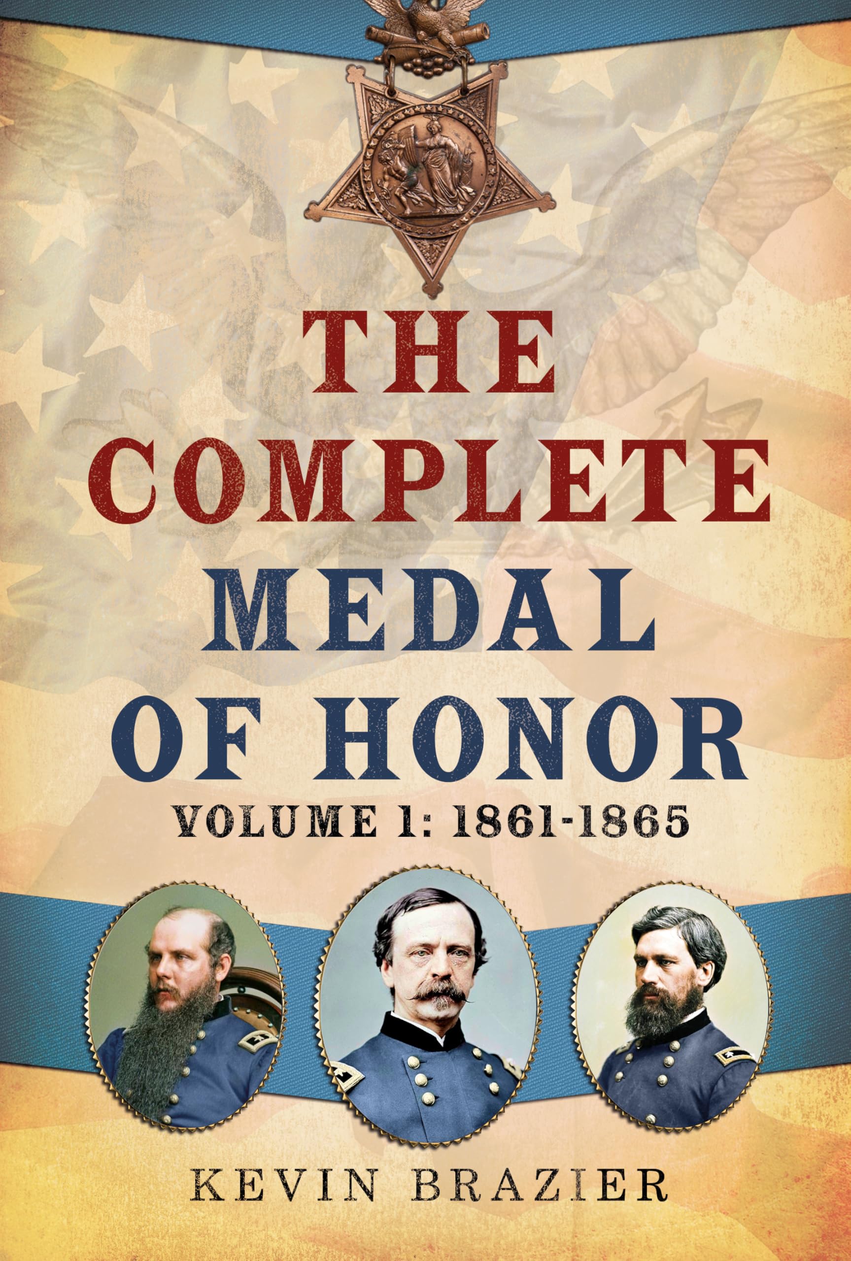 The Complete Medal of Honor : Volume 1: 18611865