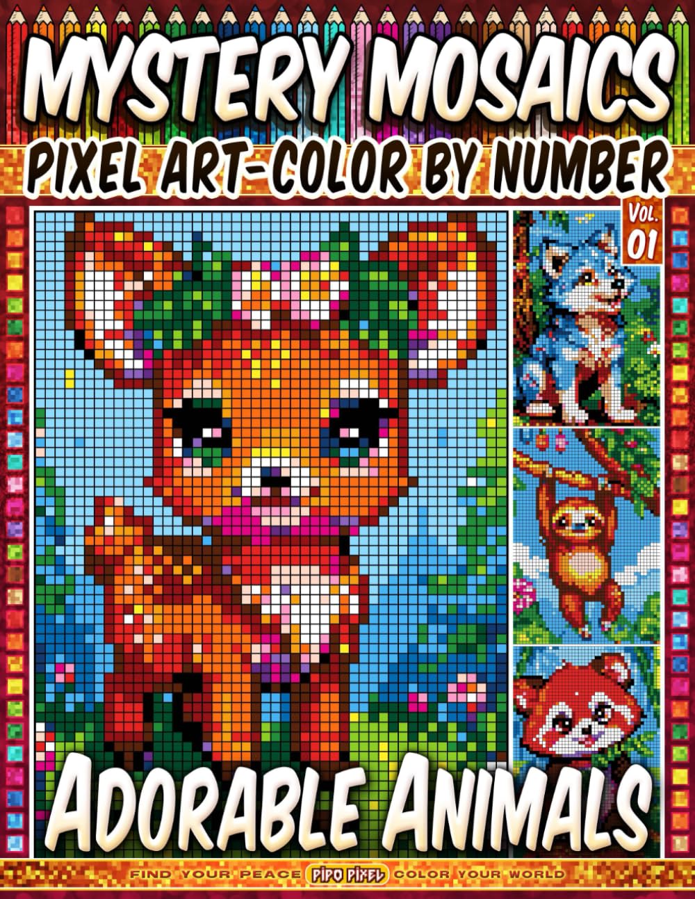 Adorable Animals - Mystery Mosaic Color by Number - Vol. 01: 100 Designs in Pixel Art Cute Creatures in Fun and Relaxing Patterns (Pixel Art Color by Number)