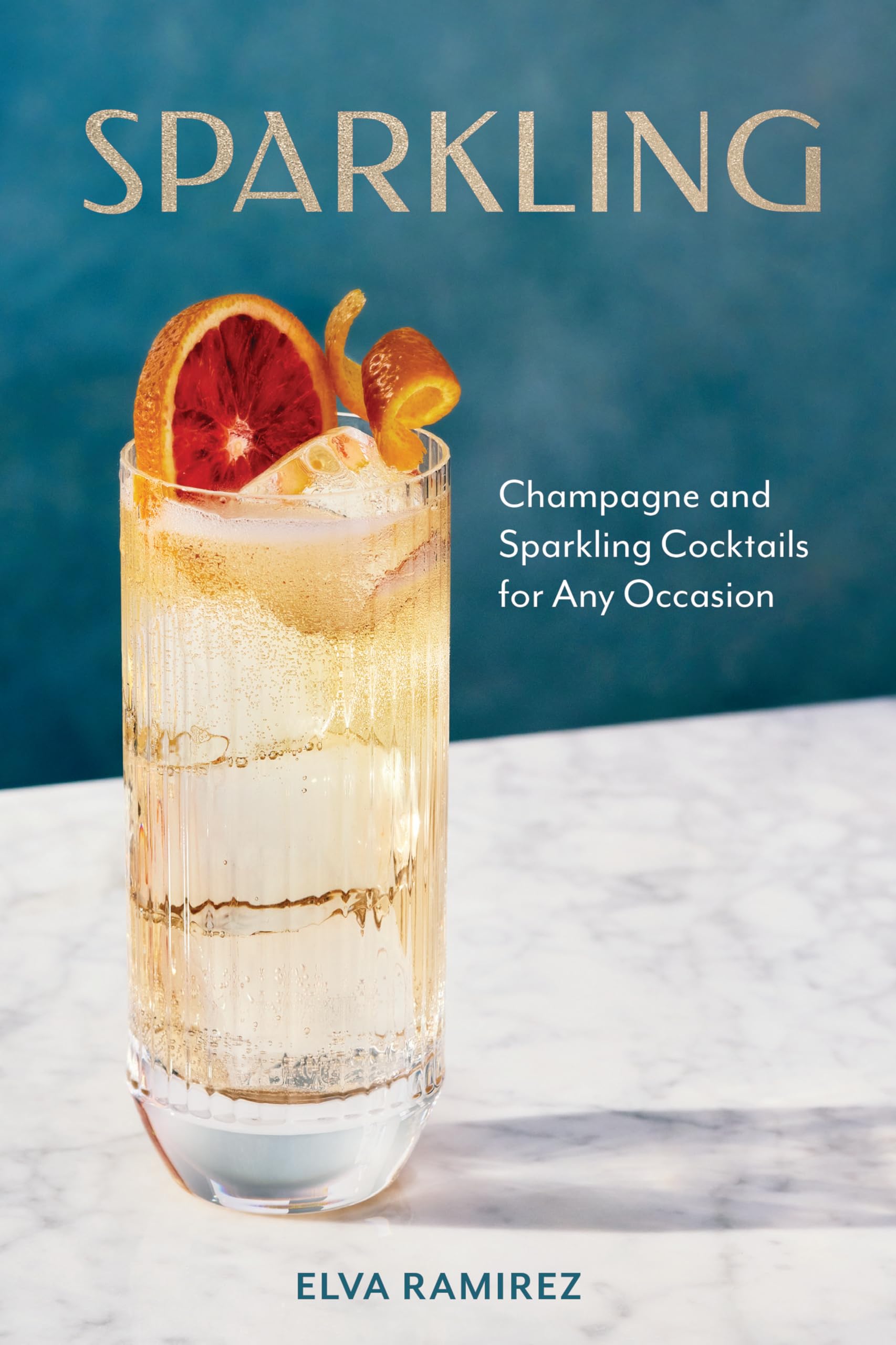 Sparkling: Champagne and Sparkling Cocktails for Any Occasion: Champagne and Sparkling Cocktails for Any Occasion - A Cocktail Book
