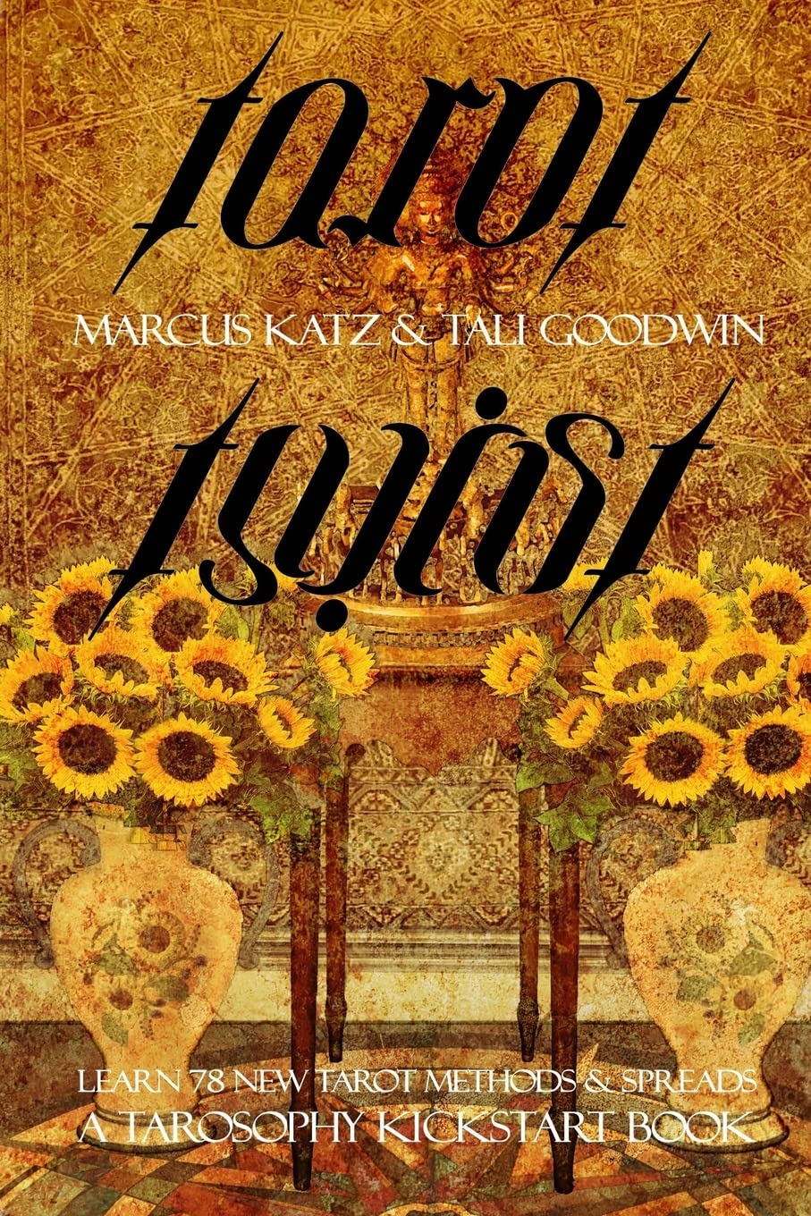 Tarot Twist: 78 New Tarot Reading Methods: 2 (Tarosophy Tarot Kickstart Books)