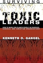 Surviving Toxic Leaders: How to Work for Flawed People in Churches, Schools, and Christian Organizations