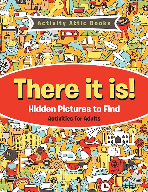 Portada de There It Is! Hidden Pictures to Find Activities for Adults