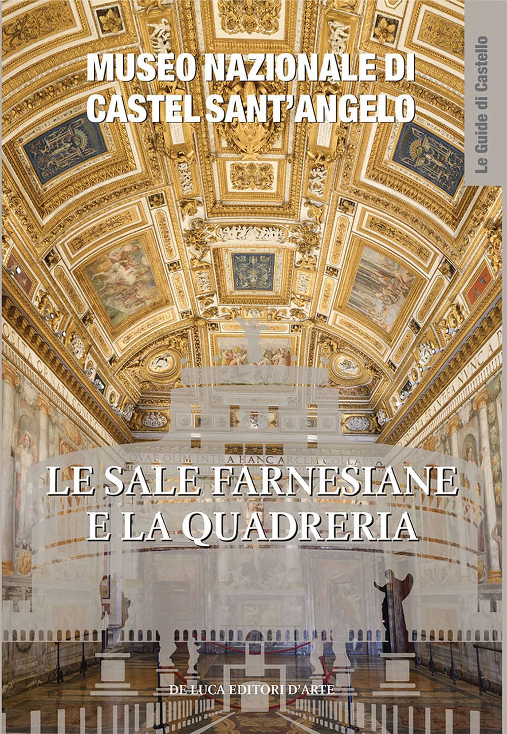 Le sale Farnesiane e la Quadreria. Museo nazionale di Castel Sant’Angelo. Ediz. a colori