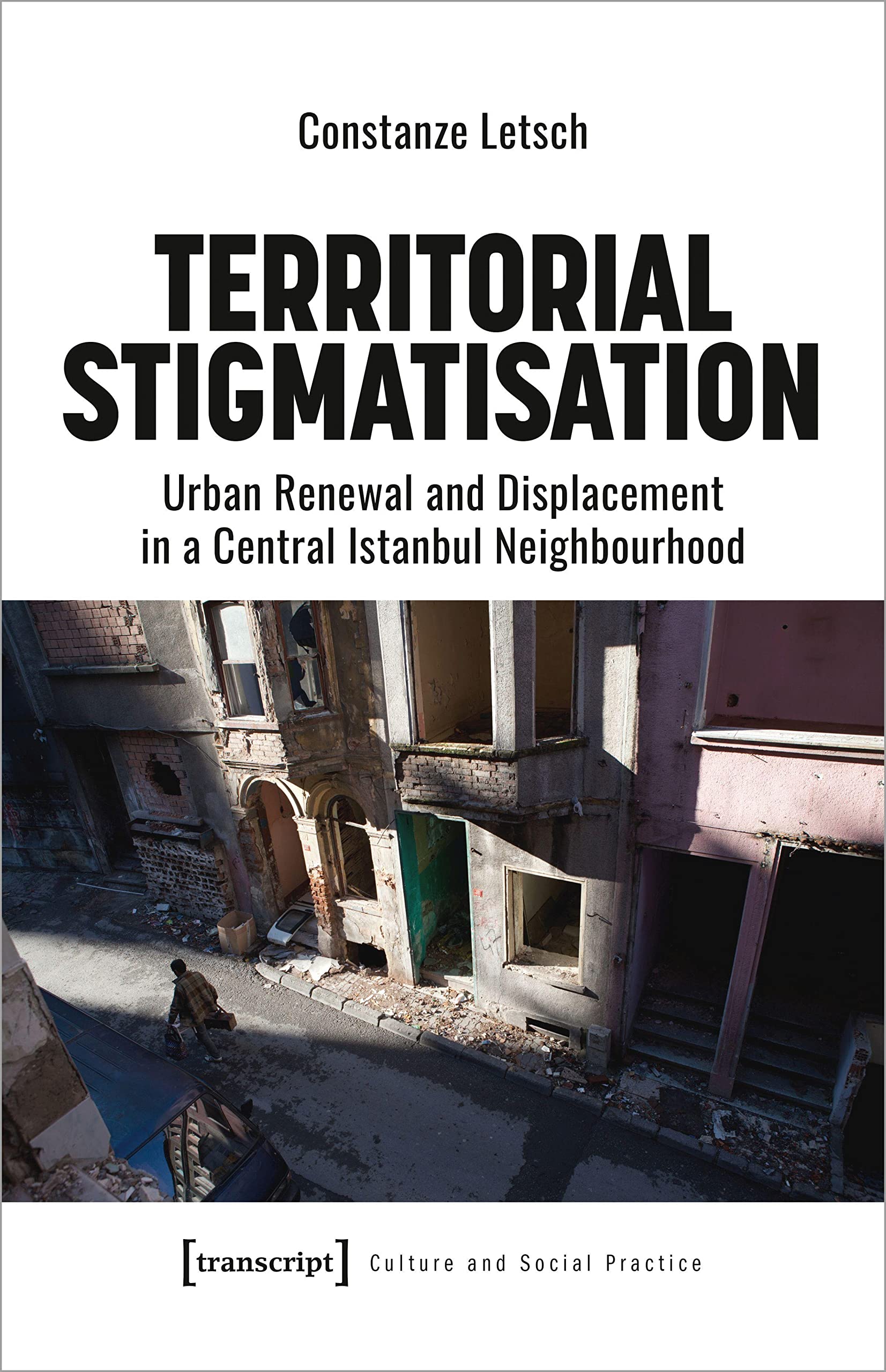 Buy Territorial Stigmatisation: Urban Renewal and Displacement in a Central Istanbul Neighbourhood (Culture and Social Practice) — BookShops.in