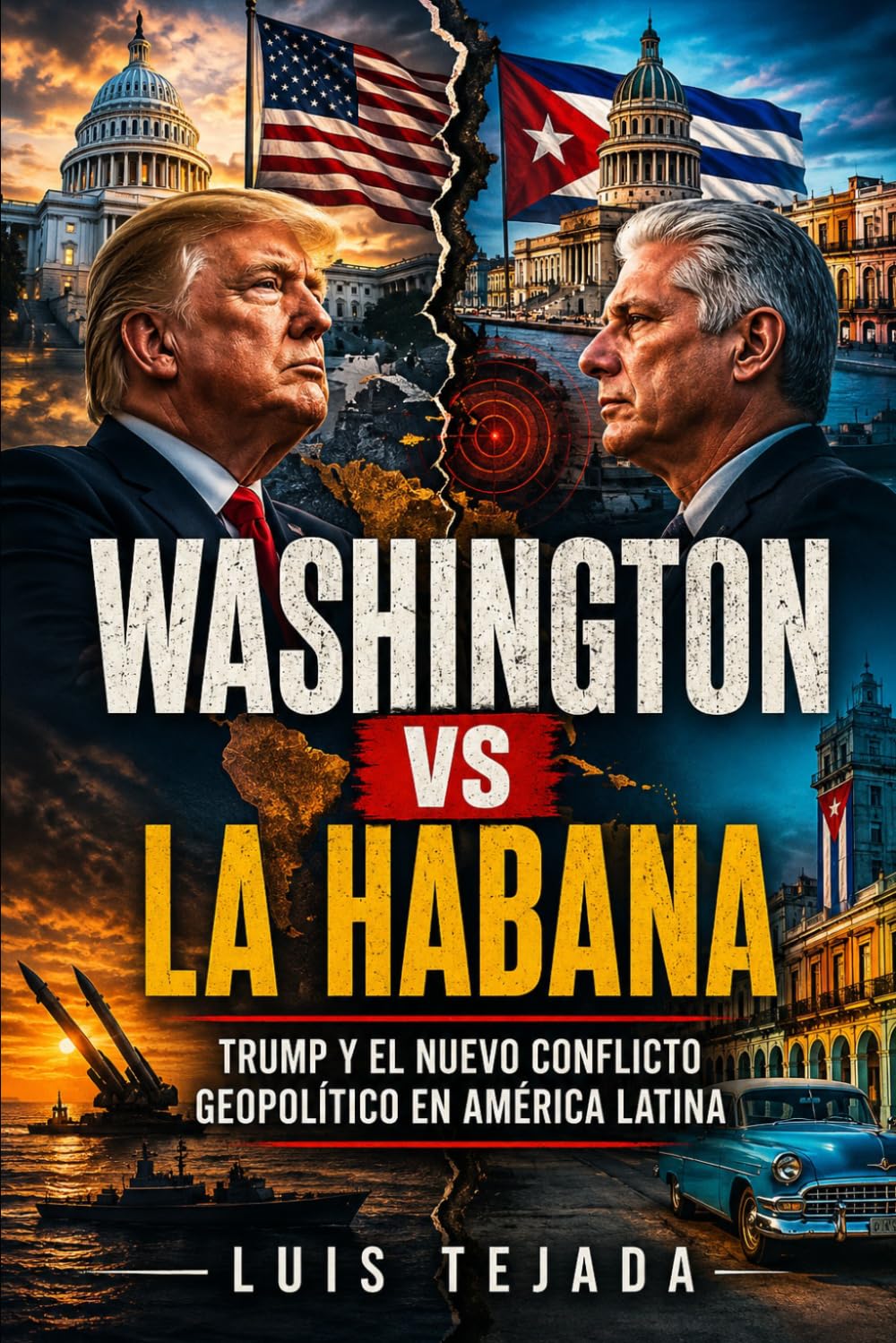 Washington vs La Habana: Trump y el nuevo conflicto geopolítico en América Latina