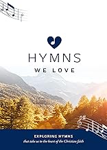 Hymns We Love Songbook: Exploring Hymns That Take Us the Heart of the Christian Faith (Ministry resource for outreach to seniors/elderly people ... beliefs about God and Jesus they express.)