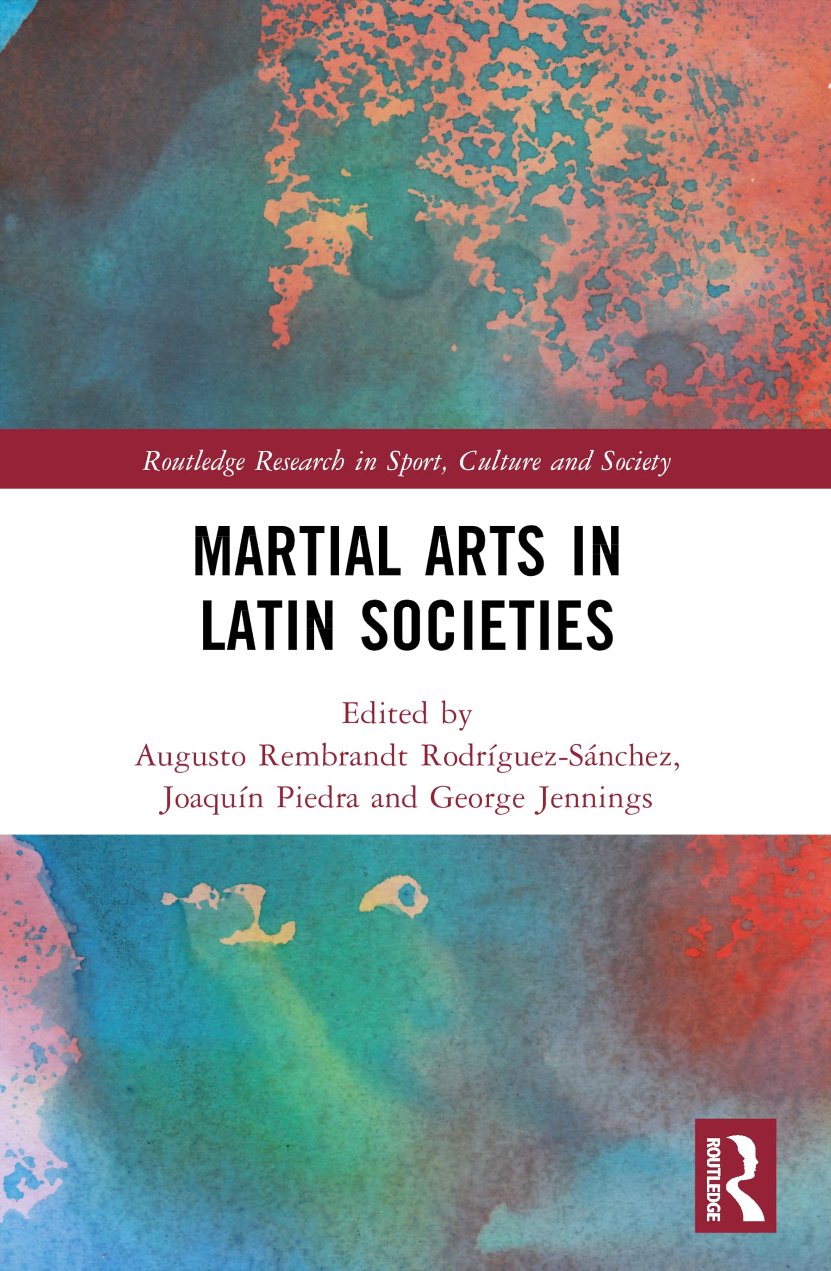 Martial Arts in Latin Societies (Routledge Research in Sport, Culture and Society)