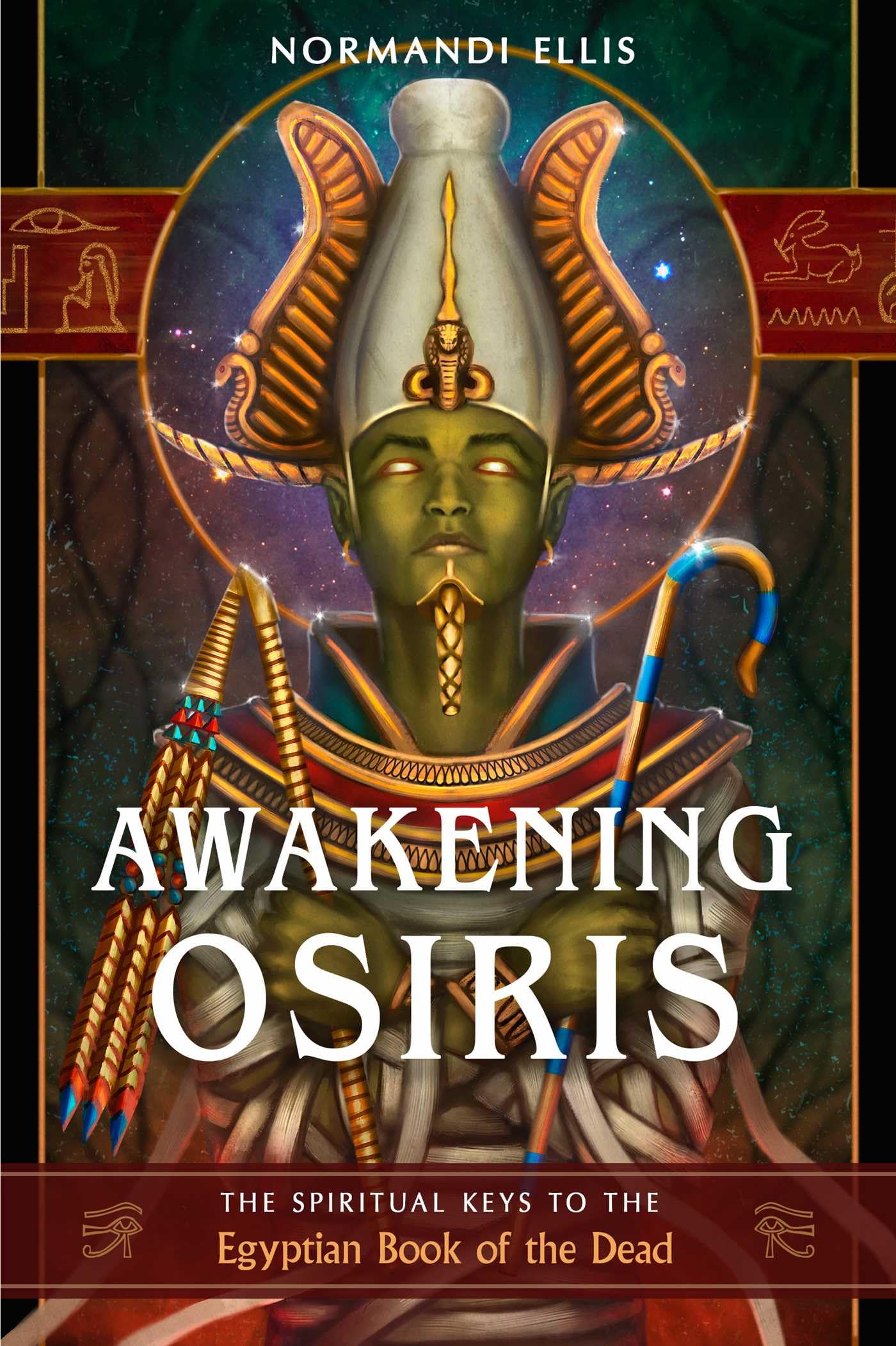 Awakening Osiris: The Spiritual Keys to the Egyptian Book of the Dead. Ellis**