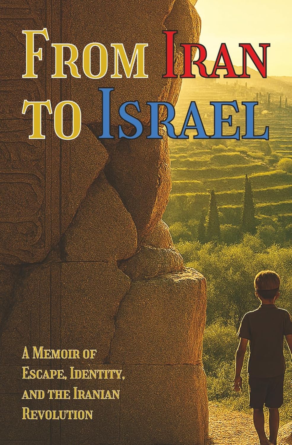 From Iran to Israel: A Memoir of Escape, Identity, and the Iranian Revolution